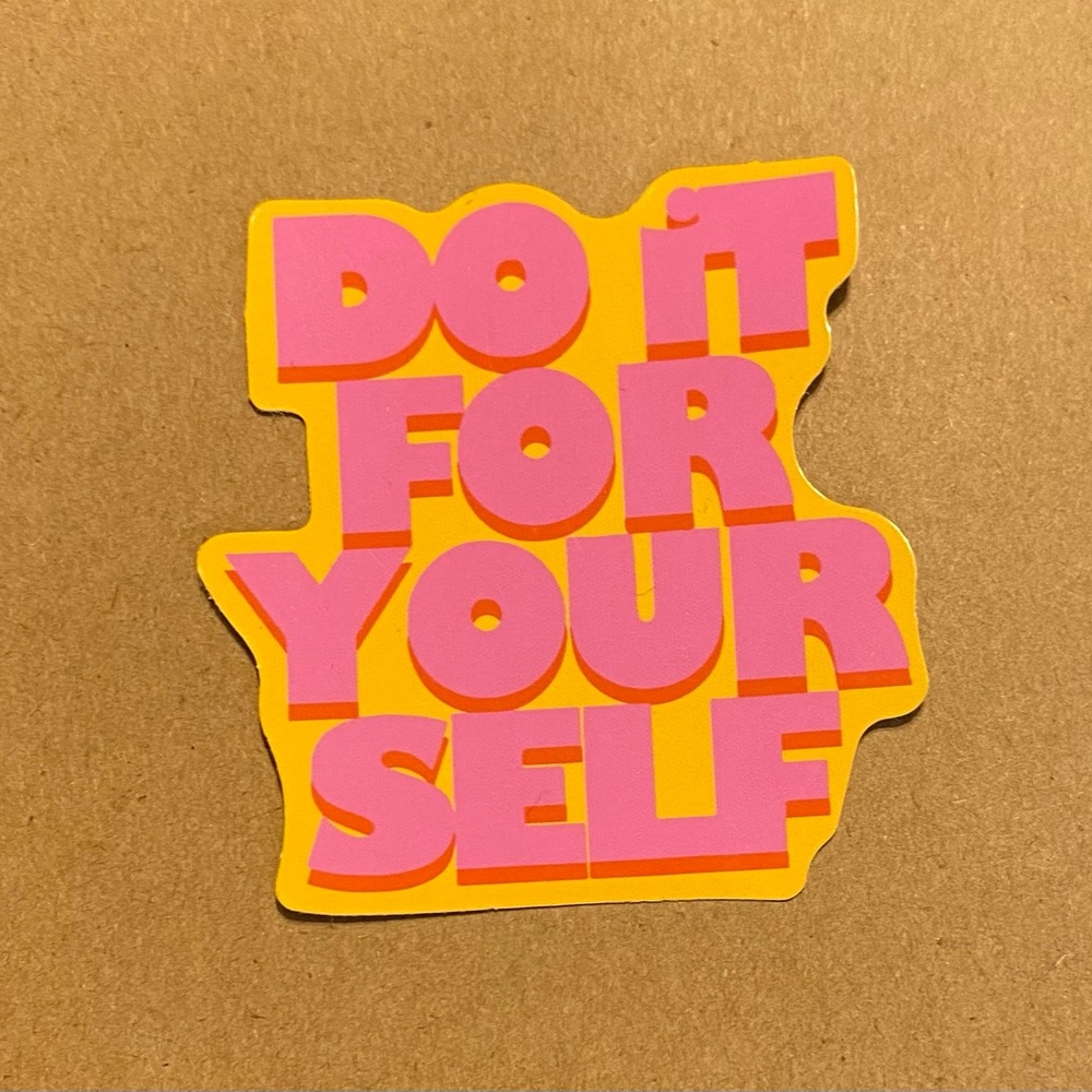 🌈20/$5🌈 Do it for Yourself Sticker